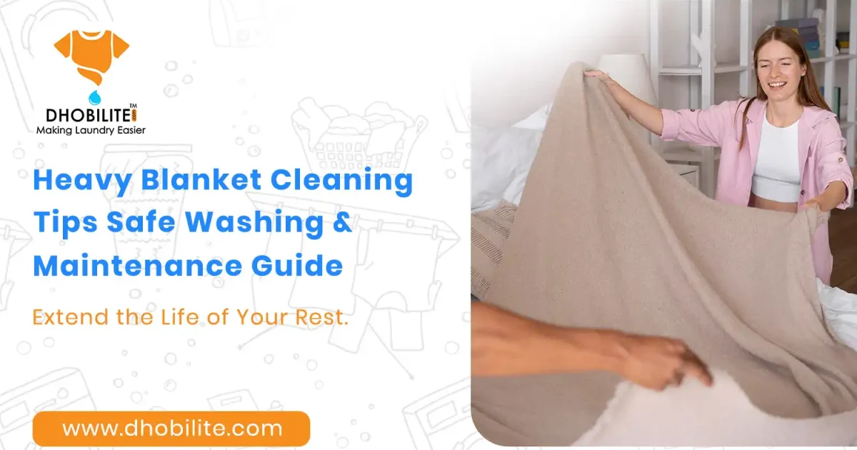 Heavy Blanket Cleaning Tips | Safe Washing & Maintenance Guide