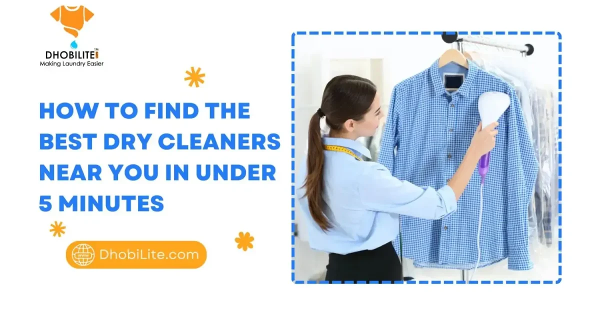 How to Find the Best Dry Cleaners Near You in Under 5 Minutes [2025 Guide]