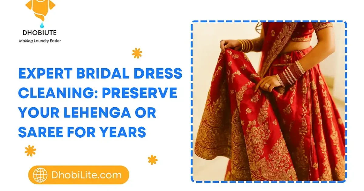 Expert Bridal Dress Cleaning: Preserve Your Lehenga or Saree for Years