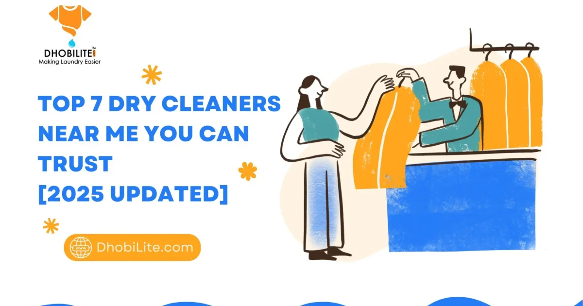 Top 7 Dry Cleaners Near Me You Can Trust [2025 Updated]
